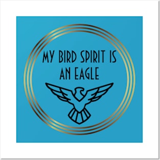 My bird spirit is an eagle Posters and Art